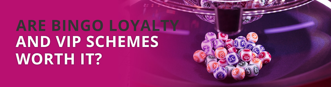 Are Bingo Loyalty and VIP Schemes Worth It?
