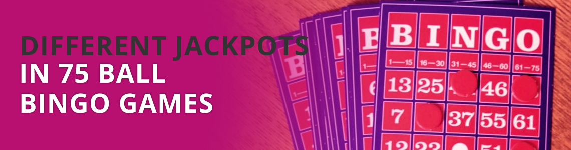 Different Jackpots in 75 Ball Bingo Games